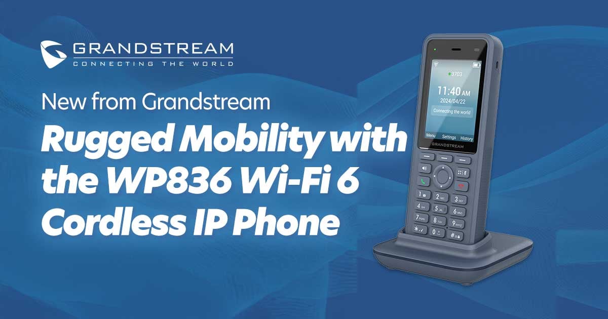 New from Grandstream: WP836 Ruggedized Wi-Fi 6 Cordless IP Phone