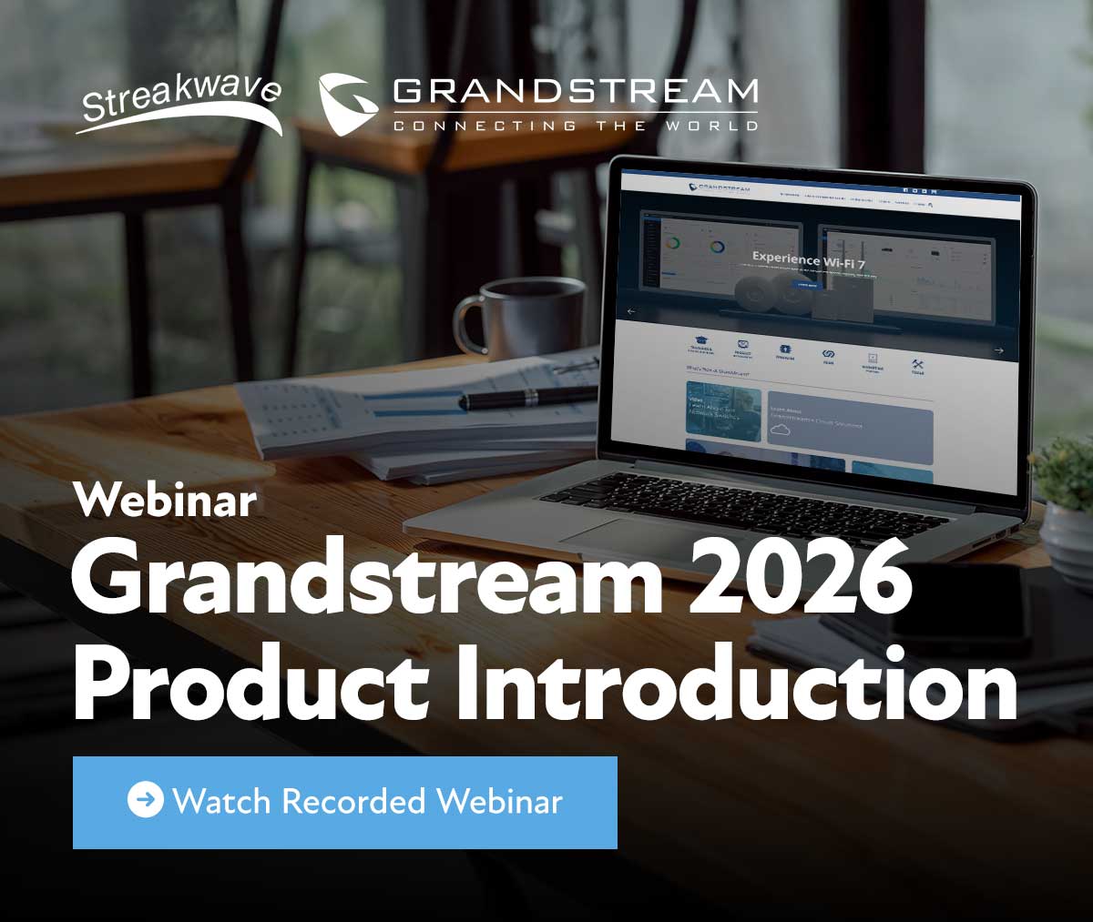 Webinar: Grandstream 2026 Product Introduction