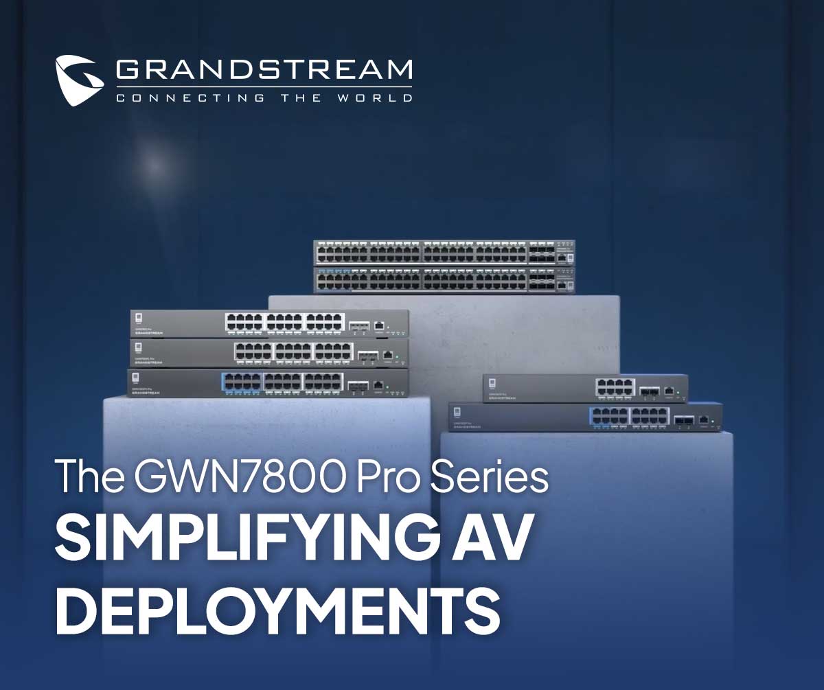 Grandstream GWN7800 Pro Series: Simplifying AV Networks